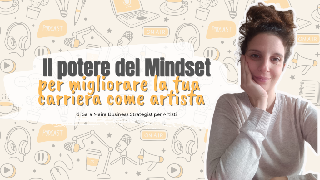 Come il mindset giusto può fare la differenza nella tua carriera come artista